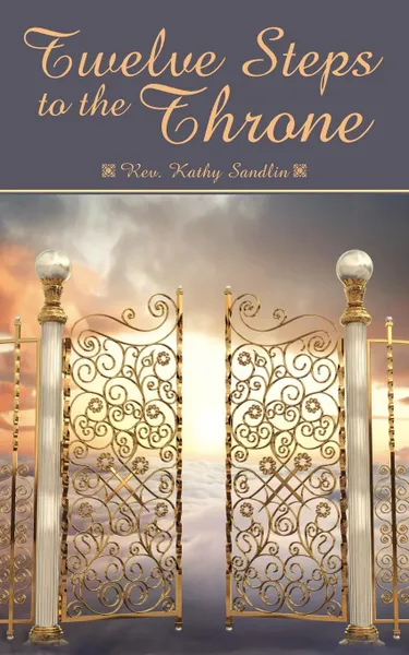 Обложка книги Twelve Steps to the Throne, Rev Kathy Sandlin