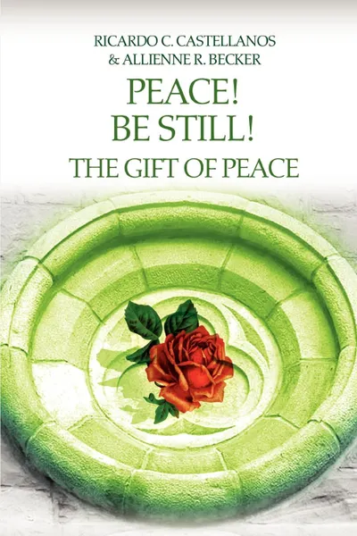 Обложка книги Peace. Be Still. The Gift of Peace, Allienne R Becker