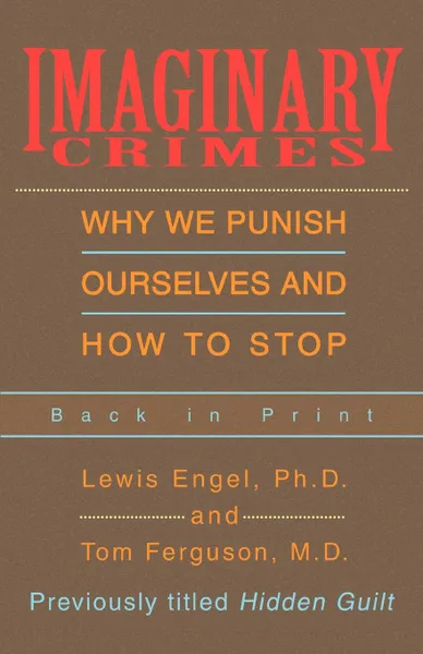 Обложка книги Imaginary Crimes. Why We Punish Ourselves and How to Stop, Lewis B Engel