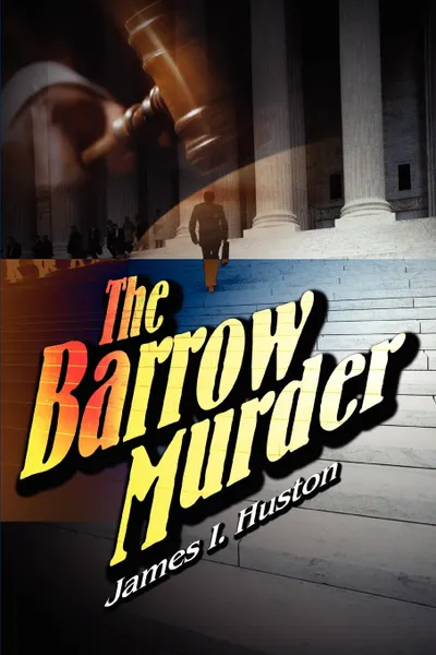 Обложка книги The Barrow Murder, James I Huston