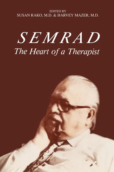 Обложка книги Semrad. The Heart of a Therapist, Susan Rako, Harvey Mazer, Susan Rako M. D.