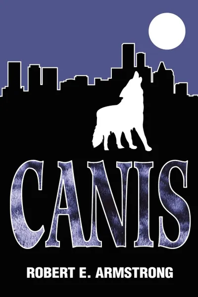 Обложка книги Canis, Robert E. Armstrong