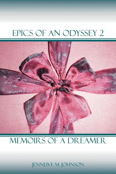 Обложка книги Epics of an Odyssey 2. Memoirs Of A Dreamer, Jenneive M. Johnson