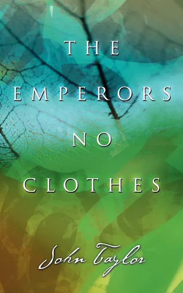 Обложка книги The Emperors No Clothes, John Taylor