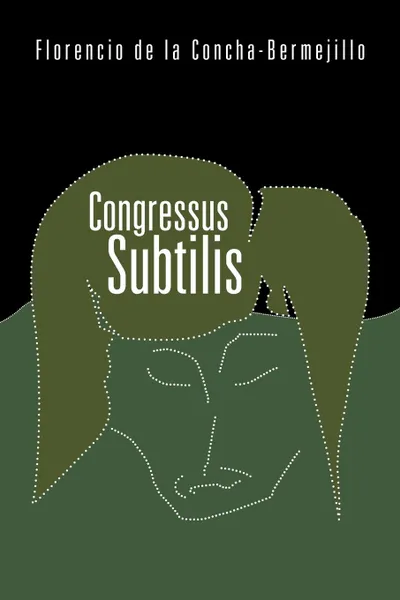 Обложка книги Congressus Subtilis, Florencio De La Concha-Bermejillo