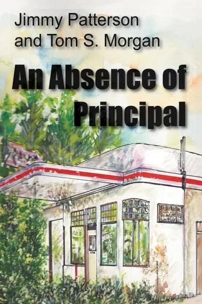 Обложка книги An Absence of Principal, Jimmy Patterson, Tom S. Morgan