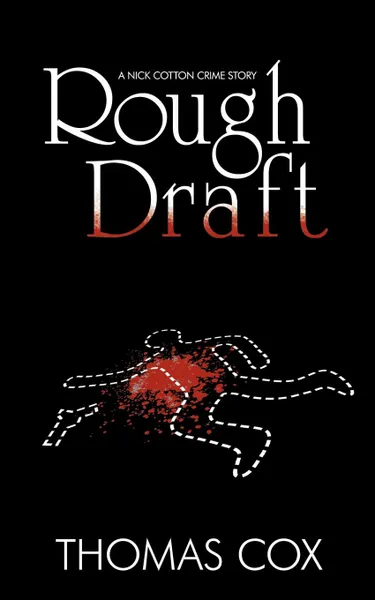 Обложка книги Rough Draft. A Nick Cotton Crime Story, Thomas Cox