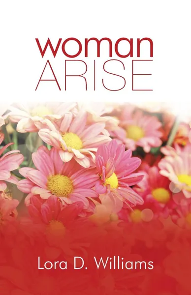 Обложка книги Woman Arise, Lora D. Williams