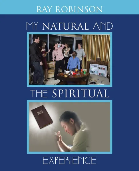 Обложка книги My Natural and the Spiritual Experience, Ray Robinson