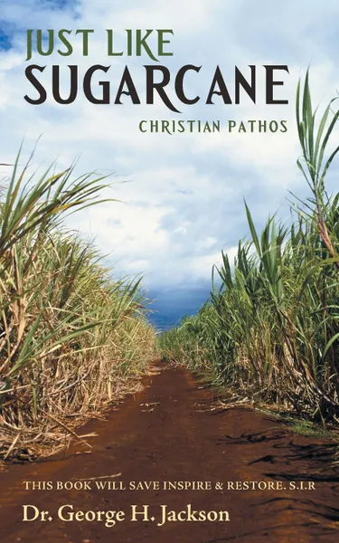 Обложка книги Just Like Sugarcane. Christian Pathos, George H. Jackson