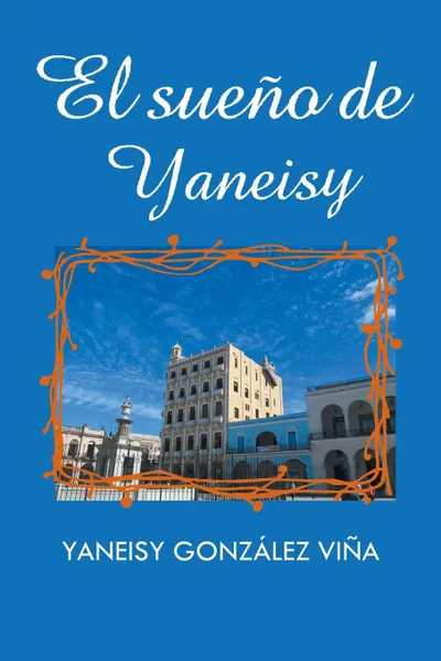 Обложка книги El sueno de Yaneisy, Yaneisy González Viña