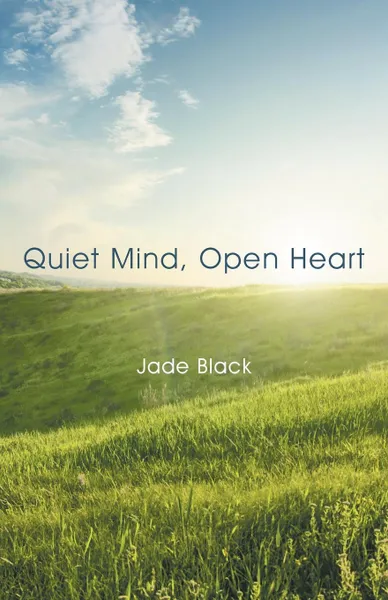 Обложка книги Quiet Mind, Open Heart, Jade Black