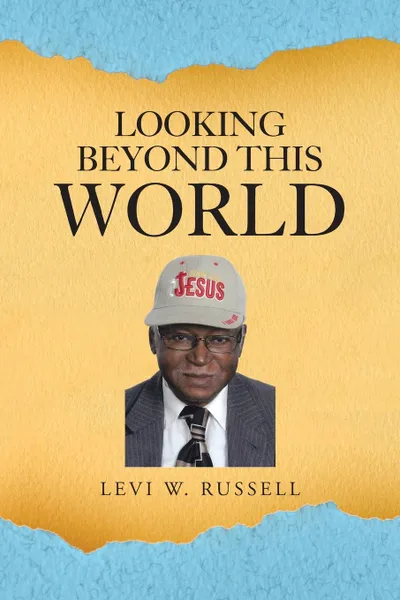 Обложка книги Looking Beyond This World, Levi W. Russell