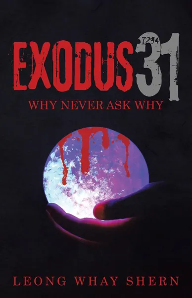 Обложка книги Exodus 31. Why never ask why., Leong Whay Shern
