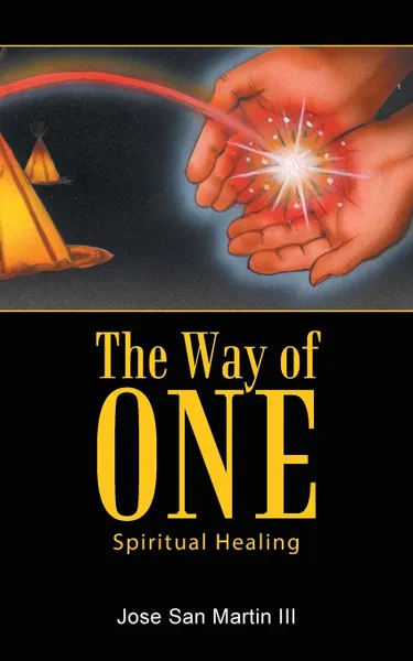 Обложка книги The Way of One. Spiritual Healing, Jose San Martin III