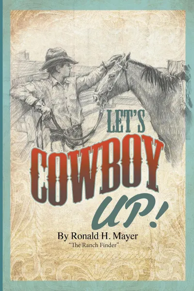 Обложка книги Let.s Cowboy Up.. The Ranch Finder, Ronald H. Mayer