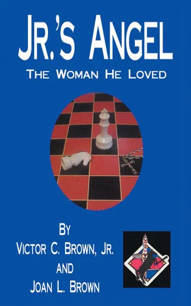 Обложка книги JR..S ANGEL. THE WOMAN HE LOVED, JR. VICTOR C. BROWN, JOAN L. BROWN
