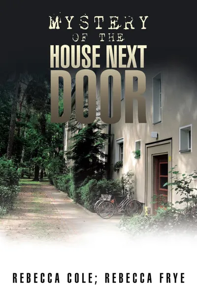 Обложка книги Mystery of the House Next Door, Rebecca Cole, Rebecca Frye