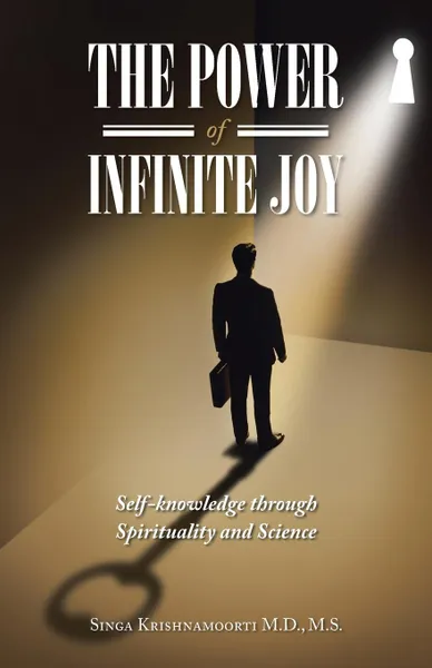 Обложка книги THE POWER OF INFINITE JOY. self-knowledge through Spirituality and Science, M.S. Singa Krishnamoorti M.D.