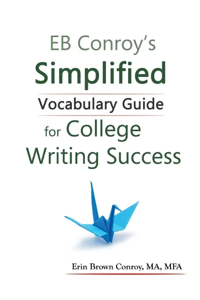 Обложка книги EB Conroy.s Simplified Vocabulary Guide. For College Writing Success, Erin Brown Conroy