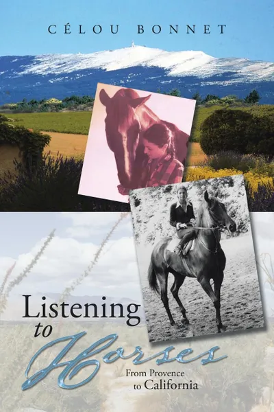 Обложка книги Listening to Horses. From Provence to California, Célou Bonnet