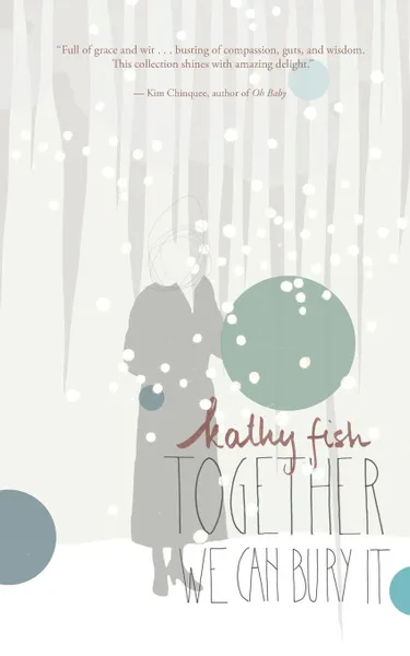 Обложка книги Together We Can Bury It, Kathy Fish