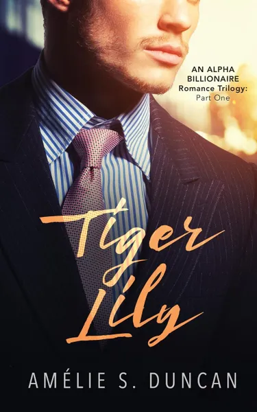 Обложка книги Tiger Lily Part One, Amélie  S. Duncan