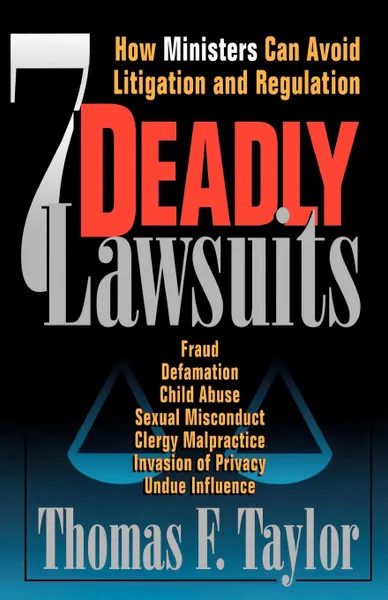 Обложка книги Seven Deadly Lawsuits. How Ministers Can Avoid Litigation and Regulation, Thomas Taylor