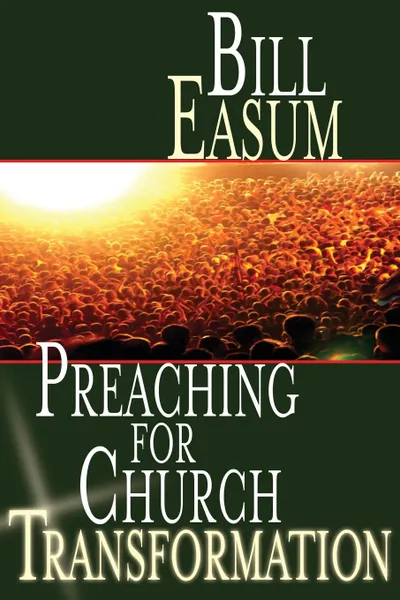 Обложка книги Preaching for Church Transformation, Bill Easum