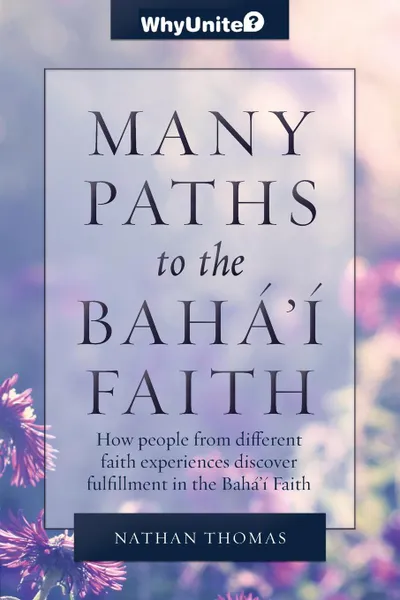 Обложка книги Many Paths to the Baha.i Faith, Nathan Thomas