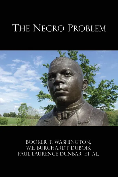 Обложка книги The Negro Problem, Booker T. Washington, W. E. DuBois, Paul Laurence Dunbar