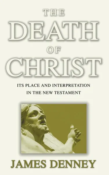 Обложка книги Death of Christ, James Denney