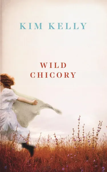 Обложка книги Wild Chicory, Kim Kelly