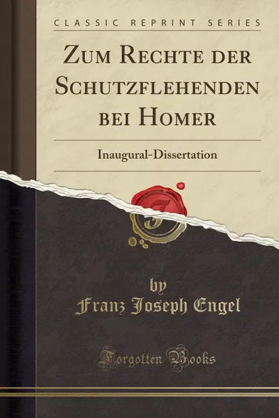 Обложка книги Zum Rechte der Schutzflehenden bei Homer. Inaugural-Dissertation (Classic Reprint), Franz Joseph Engel