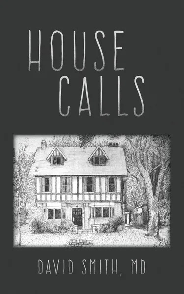 Обложка книги House Calls, David R. F. Smith