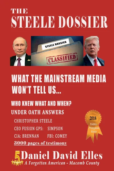 Обложка книги The Steele Dossier. What the Mainstream Media Won.t Tell Us..., Daniel  David Elles