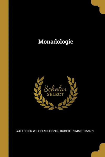 Обложка книги Monadologie, Gottfried Wilhelm Leibniz, Robert Zimmermann