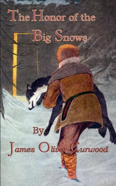 Обложка книги The Honor of the Big Snows, James Oliver Curwood