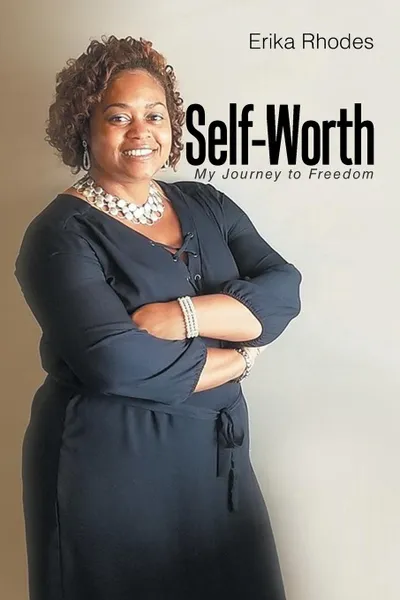 Обложка книги Self-Worth. My Journey to Freedom, Erika Rhodes