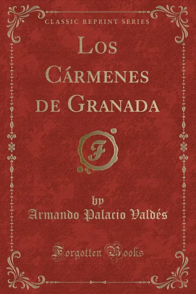 Обложка книги Los Carmenes de Granada (Classic Reprint), Armando Palacio Valdés