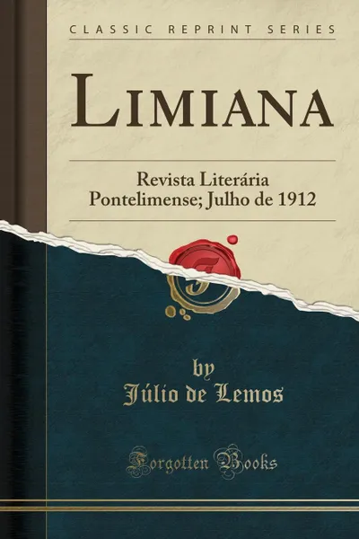 Обложка книги Limiana. Revista Literaria Pontelimense; Julho de 1912 (Classic Reprint), Júlio de Lemos