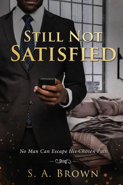 Обложка книги Still Not Satisfied, S. A. Brown, Rahiem Brooks