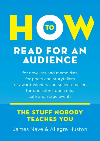 Обложка книги How to Read for an Audience. A Writer.s Guide, James Navé, Allegra Huston