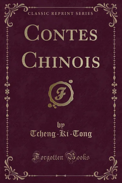 Обложка книги Contes Chinois (Classic Reprint), Tcheng-Ki-Tong Tcheng-Ki-Tong