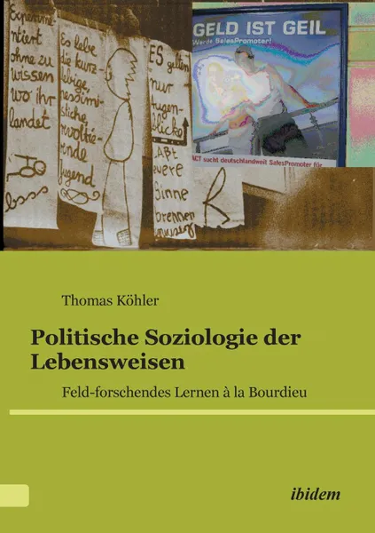 Обложка книги Politische Soziologie der Lebensweisen. Feld-forschendes Lernen a la Bourdieu, Thomas Köhler