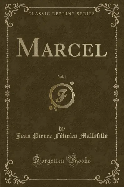 Обложка книги Marcel, Vol. 1 (Classic Reprint), Jean Pierre Félicien Mallefille