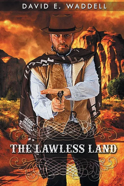 Обложка книги The Lawless Land, David E. Waddell