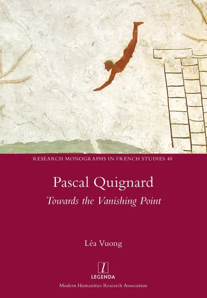 Обложка книги Pascal Quignard. Towards the Vanishing Point, Lea Vuong