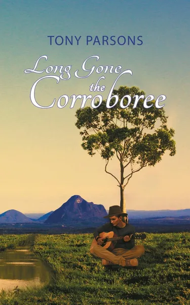 Обложка книги Long Gone the Corroboree, Tony Parsons