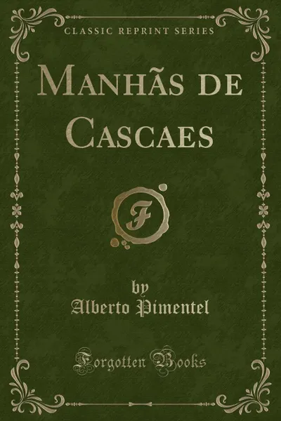 Обложка книги Manhas de Cascaes (Classic Reprint), Alberto Pimentel